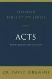 Acts: The Birth of the Church [Jeremiah Bible Study Series]