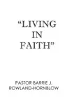 Living In Faith by Pastor Barrie J. Rowland-Hornblow (English) Paperback Book