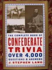 THE COMPLETE BOOK OF CONFEDERATE TRIVIAL - CIVIL WAR QUESTIONS & ANSWERS - NEW