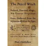 THE PENCIL WITCH: POINTED, PRACTICAL MAGIC, NO ERASER REQUIRED