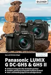 Panasonic LUMIX G DC-GH5 & GH5 II: Das umfangreiche Praxisbuch zu Ihrer Kamera (German Edition)
