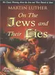 On the Jews and Their Lies ― His Classic Warning About the Jews and Their Hatred of Jesus