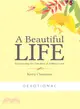 A Beautiful Life Devotional ― Discovering the Freedom of Selfless Love