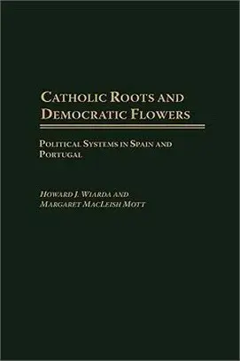 Catholic Roots and Democratic Flowers ― Political Systems in Spain and Portugal