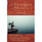 THE PRACTICE OF PRESENCE: FIVE PATHS FOR DAILY LIFE : T’AI CHI & TAOISM, JUNG & INDIVIDUATION, THE TEACHING OF GURDJIEFF, PRAYE