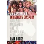 AN AUSTRALIAN INDIGENOUS DIASPORA: WARLPIRI MATRIARCHS AND THE REFASHIONING OF TRADITION