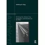 WRITING THE GLOBAL CITY: GLOBALISATION, POSTCOLONIALISM AND THE URBAN