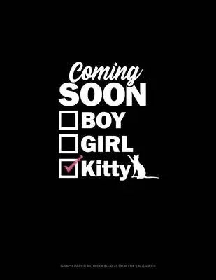 Coming Soon: Boy Girl Kitty: Graph Paper Notebook - 0.25 Inch (1/4