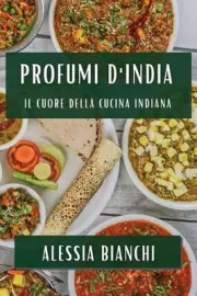 Profumi d'India: Il Cuore della Cucina Indiana by Alessia Bianchi Paperback Book