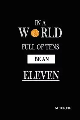 In A World Full Of Tens Be An Eleven Notebook: Stranger Things Quotes - Classic Black Waffle Cover Books 6x9
