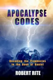 Apocalypse Codes: Decoding the Prophecies in the Book of Daniel: Unveiling End T