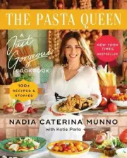 The Pasta Queen: A Just Gorgeous Cookbook: 100+ Recipes and Stories