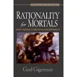 RATIONALITY FOR MORTALS: HOW PEOPLE COPE WITH UNCERTAINTY