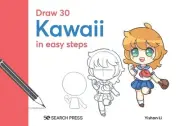Draw 30: Kawaii: In Easy Steps by Yishan Li Hardcover Book