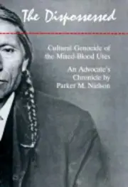 The Dispossessed: Cultural Genocide of the Mixed-Blood Utes an Advocate's: New