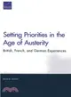 Setting Priorities in the Age of Austerity ― British, French, and German Experiences