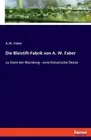 Die Bleistift-Fabrik von A. W. Faber: zu Stein bei N?rnberg - eine historische S