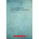 PROPERTY, SOCIAL ACTION AND THE LEGAL-ECONOMIC NEXUS
