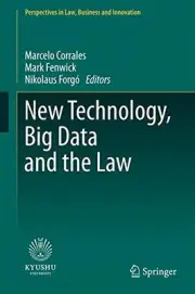 NEW TECHNOLOGY, BIG DATA AND THE LAW (PERSPECTIVES IN LAW, By Marcelo Corrales
