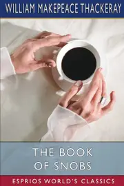 The Book of Snobs (Esprios Classics): By One Of Themselves - William Makepeace Thackeray