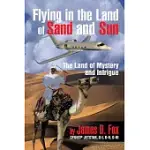 FLYING IN THE LAND OF SAND AND SUN: THE LAND OF MYSTERY AND INTRIGUE