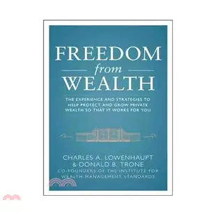 Freedom From Wealth ─ The Experience And Strategies To Help Protect And Grow Private Wealth(精裝)/Lowenhaupt【三民網路書店】