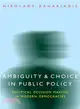 Ambiguity and Choice in Public Policy ─ Political Decision Making in Modern Democracies