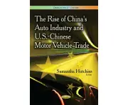 Rise of China's Auto Industry & U.S.-Chinese Motor Vehicle Trade