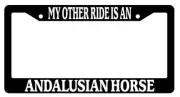 Black License Plate Frame My Other Ride is A(n) Andalusian Horse 251