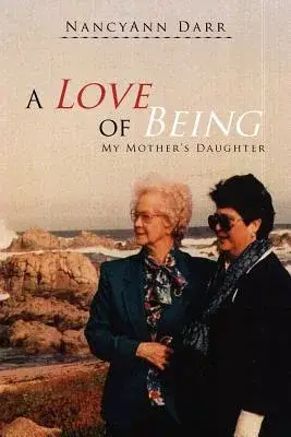 A Love of Being: My Mother’s Daughter