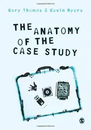 The Anatomy of the Case Study Thomas, Gary,Myers, Kevin Paperback Book
