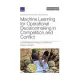 Machine Learning for Operational Decisionmaking in Competition and Conflict: A Demonstration Using the Conflict in Eastern Ukraine