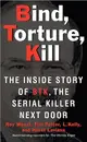 Bind, Torture, Kill ─ The Inside Story of Btk,the Serial Killer Next Door