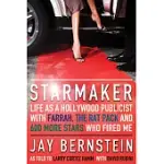 STARMAKER: LIFE AS A HOLLYWOOD PUBLICIST WITH FARRAH, THE RAT PACK AND 600 MORE STARS WHO FIRED ME
