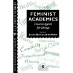 FEMINIST ACADEMICS: CREATIVE AGENTS FOR CHANGE