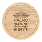 Nacho Average Auntie Round Chopping Cheese Board Worlds Best Awesome Funny