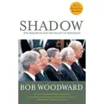 SHADOW: FIVE PRESIDENTS AND THE LEGACY OF WATERGATE