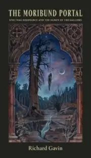 The Moribund Portal: Spectral Resonance and the Numen of the Gallows [Paperback]