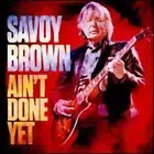 Ain't Done Yet by Savoy Brown: New
