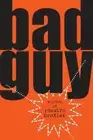 Bad Guy: A Novel by Rosalyn Drexler