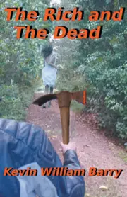 The Rich and The Dead - Kevin William Barry