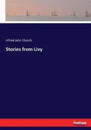 Stories from Livy by Alfred John Church (English) Paperback Book