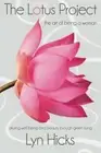 The Lotus Project: The Art of Being a Woman. Hicks 9781936984152 New<|