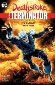 Deathstroke, The Terminator Vol. 3: Nuclear Winter by Marv Wolfman: New