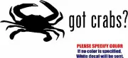 Got Crabs Decal Sticker JDM Funny Vinyl Car Truck Bumper Jersey Shore Parody 12"