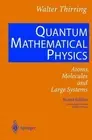 Quantum Mathematical Physics: Atoms, Molecules and Large Systems by E.M. Harrell