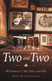 Two and Two: McSorley's, My Dad, and Me by Rafe Bartholomew (English) Hardcover