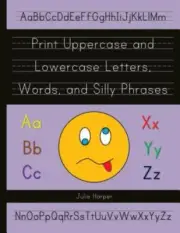Print Uppercase and Lowercase Letters, Words, and Silly Phrases : Kindergarte...