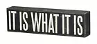 Primitives by Kathy Classic Box Sign It is what it is