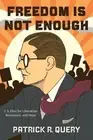 Freedom Is Not Enough: T. S. Eliot for Liberation, Resistance, and Hope by Patri